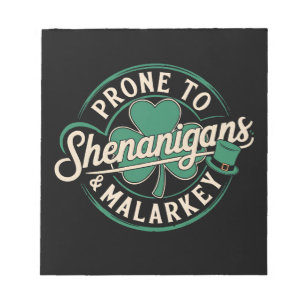Prone To Shenanigans & Malarkey St Patrick's Day Notepad