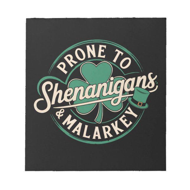 Prone To Shenanigans & Malarkey St Patrick's Day Notepad (Front)