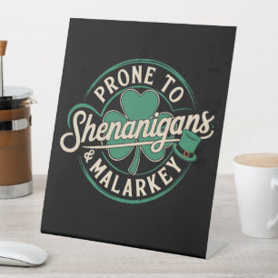Prone To Shenanigans & Malarkey St Patrick's Day Pedestal Sign