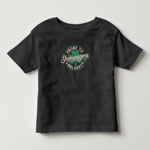 Prone To Shenanigans & Malarkey St Patrick's Day Toddler T-Shirt
