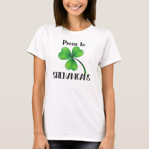 Prone to Shenanigans Shamrock St. Patrick's Day T-Shirt