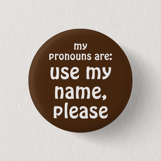 Pronouns/Use My Name Please Button (Front)