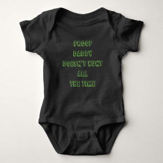 Proof Daddy doesn't hunt ALL the time Baby Bodysuit
