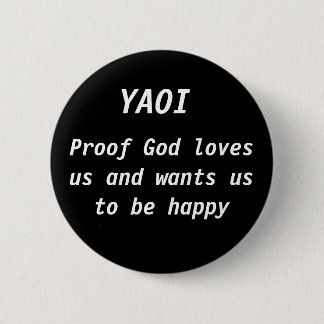 Proof God loves us and wants us to be happy, YAOI 6 Cm Round Badge