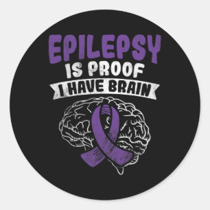 Proof I Have Brain Epilepsy Awareness Classic Round Sticker