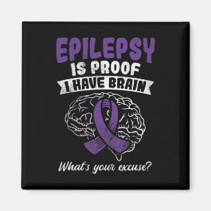 Proof I Have Brain Your Excuse Epilepsy Awareness Magnet