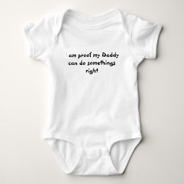 Proof My Daddy Can Do Somethings Right Funny Baby Bodysuit (Front)