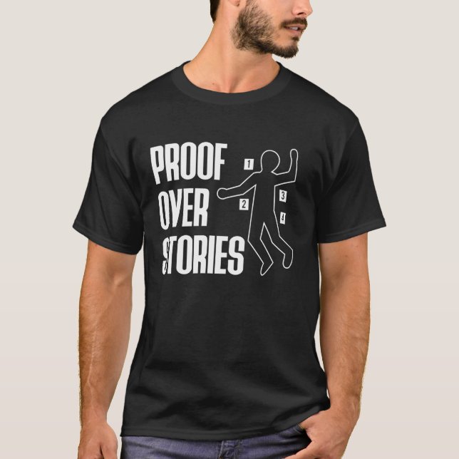 Proof Over Stories Forensic Science Long Sleeve T-Shirt (Front)