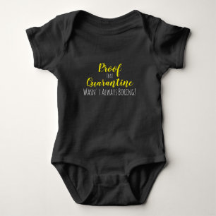 Proof Quarantine Wasn't Always Boring, Funny Onsie Baby Bodysuit