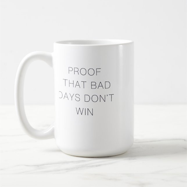 Proof That Bad Days Don't Win Quote Coffee Mug (Left)