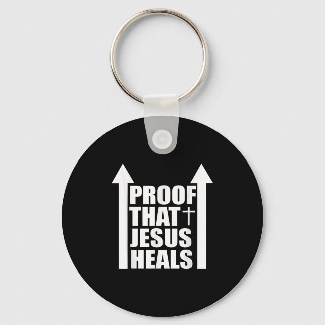 Proof That Jesus Heals - I Am Healed - Christian  Key Ring (Front)