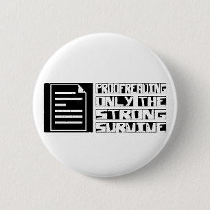 Proofreading Survive 6 Cm Round Badge
