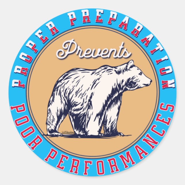 PROPER PREPARATION PREVENTS POOR PERFORMANCES      CLASSIC ROUND STICKER (Front)
