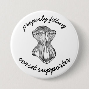 Properly Fitting Corset Supporter 7.5 Cm Round Badge