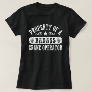 Property of a Badass Crane Operator T-Shirt