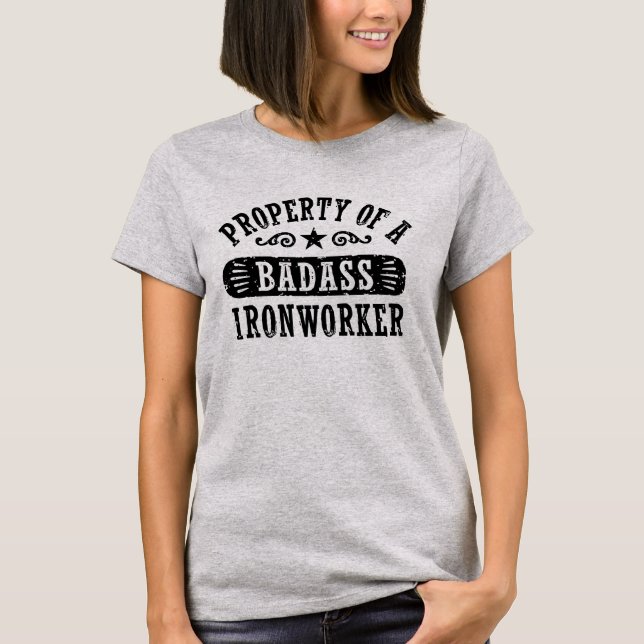 Property of a Badass Ironworker T-Shirt (Front)