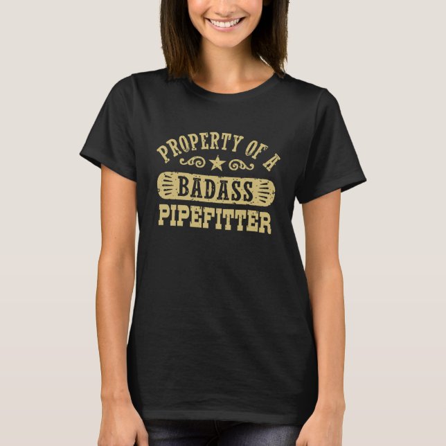 Property of a Badass Pipefitter T-Shirt (Front)