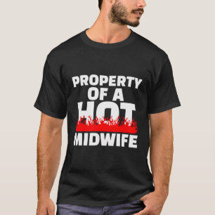 Property Of A Hot Midwife Midwife T-Shirt