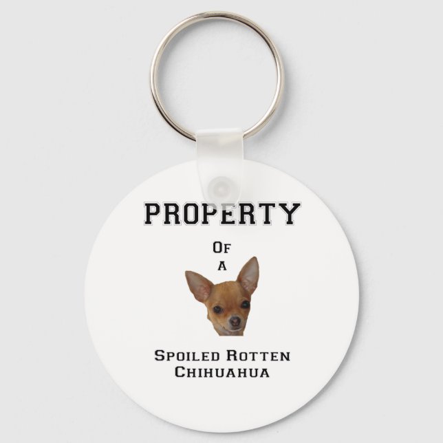 Property of a Spoiled Rotten Chihuahua Key Ring (Front)