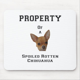 Property of a Spoiled Rotten Chihuahua Mouse Mat