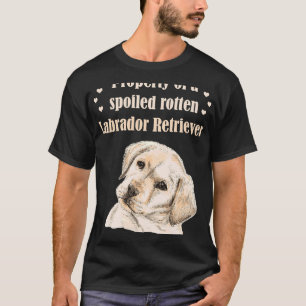 Property Of A Spoiled Rotten Labrador Retriever! F T-Shirt