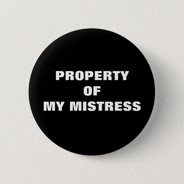 PROPERTY OF MY MISTRESS 6 CM ROUND BADGE (Front)