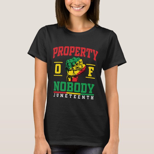 Property Of Nobody Juneteenth1  T-Shirt (Front)