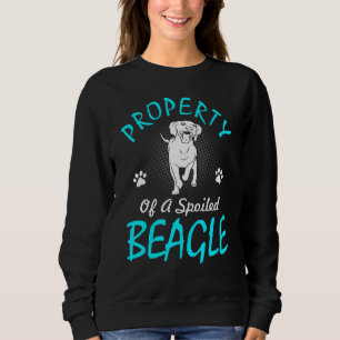 Property Of Spoiled Beagle T Sweatshirt