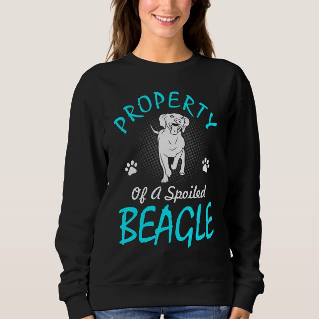 Property Of Spoiled Beagle T Sweatshirt (Front)