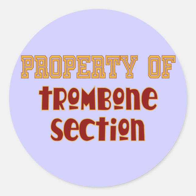 Property of Trombone Section Classic Round Sticker (Front)