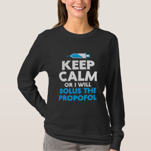 Propofol Bolus Nurse Anaesthesiologist Hospital  T-Shirt