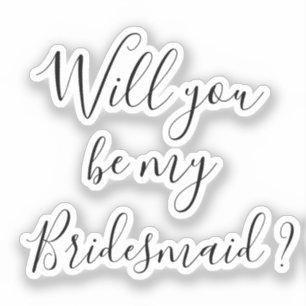 Proposal Decal Will you be my bridesmaid ? sticker