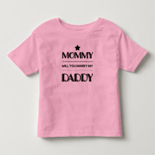 Proposal mummy will you marry my daddy toddler T-Shirt