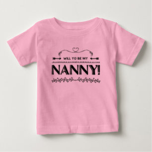 Proposal Will You Be My Nanny Baby T-Shirt