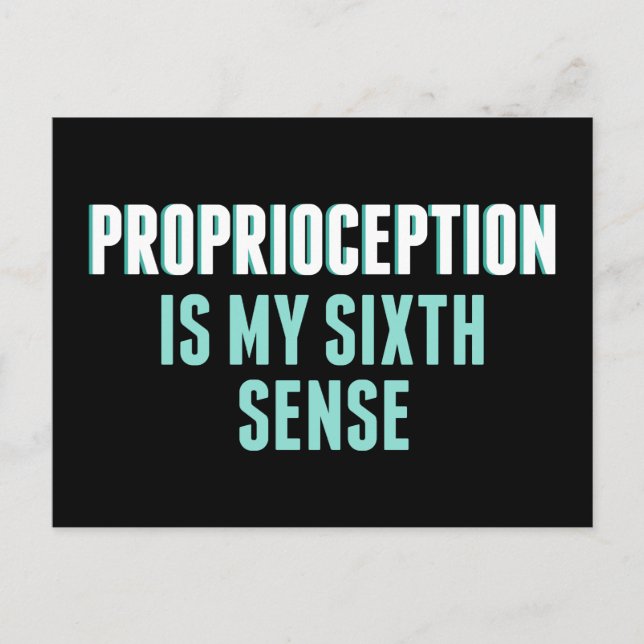Proprioception is My 6th Sense Funny OT Postcard (Front)