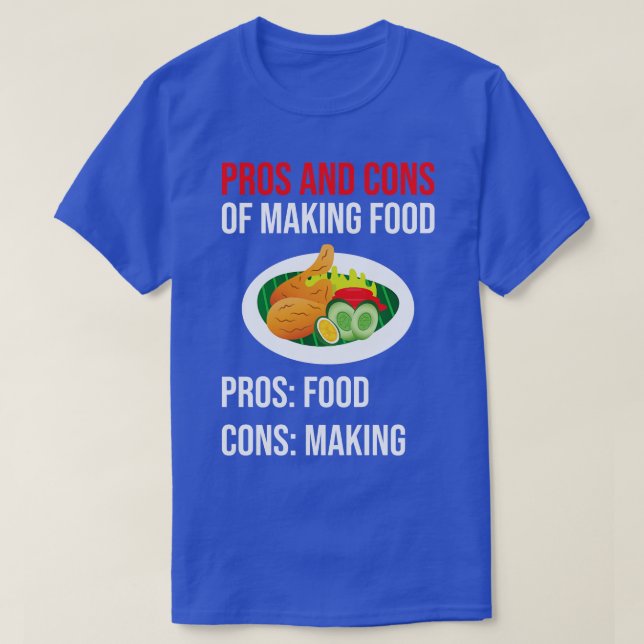 Pros And Cons Of Making Food T-Shirt (Design Front)