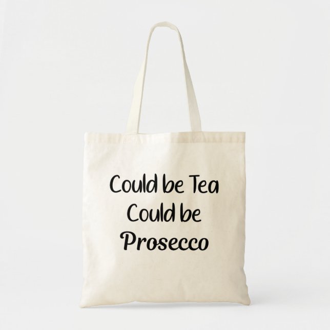 Prosecco Gift, Could be Tea, Could be Prosecco Tote Bag (Front)