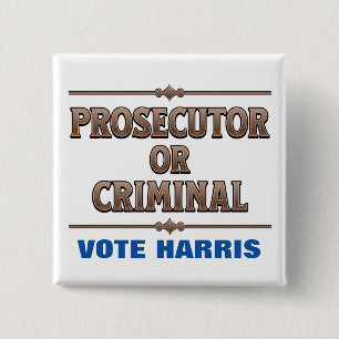 Prosecutor or Criminal Vote Harris 15 Cm Square Badge