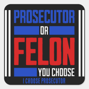 Prosecutor or Felon  Square Sticker