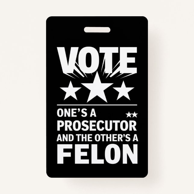 Prosecutor versus Felon Voter Funny Political ID Badge (Front)