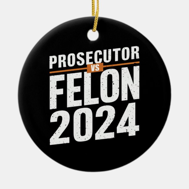 Prosecutor Vs Felon 2024  Ceramic Tree Decoration (Front)