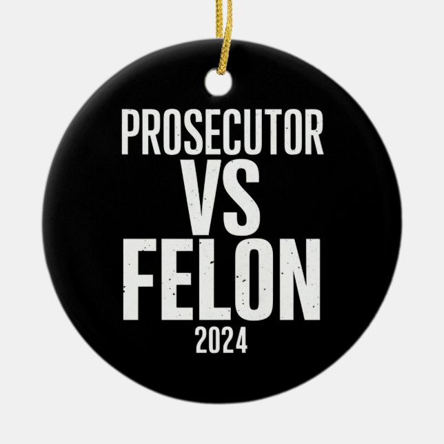 Prosecutor Vs Felon 2024  Ceramic Tree Decoration (Front)