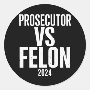 Prosecutor Vs Felon 2024 Classic Round Sticker