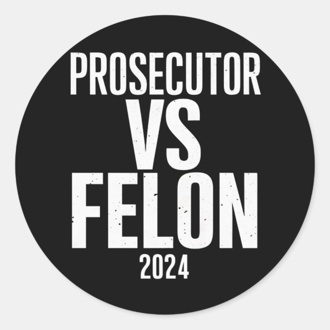 Prosecutor Vs Felon 2024  Classic Round Sticker (Front)