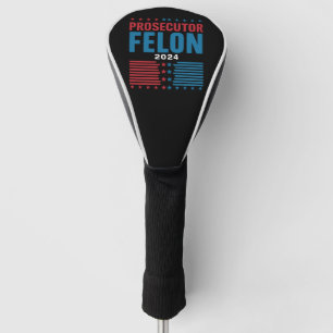 Prosecutor Vs Felon 2024 Golf Head Cover