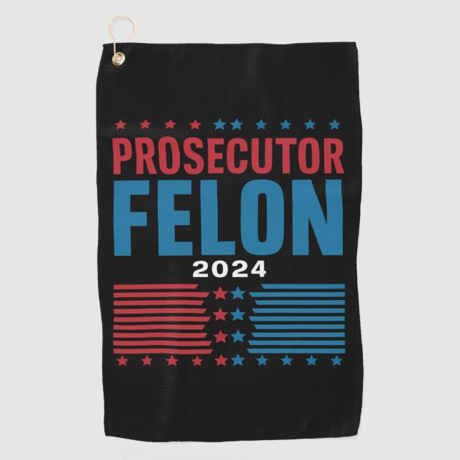 Prosecutor Vs Felon 2024 Golf Towel (Front)