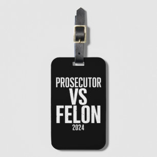 Prosecutor Vs Felon 2024  Luggage Tag