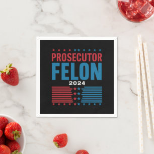 Prosecutor Vs Felon 2024 Napkin