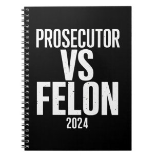 Prosecutor Vs Felon 2024  Notebook