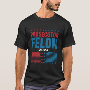 Prosecutor Vs Felon 2024 T-Shirt